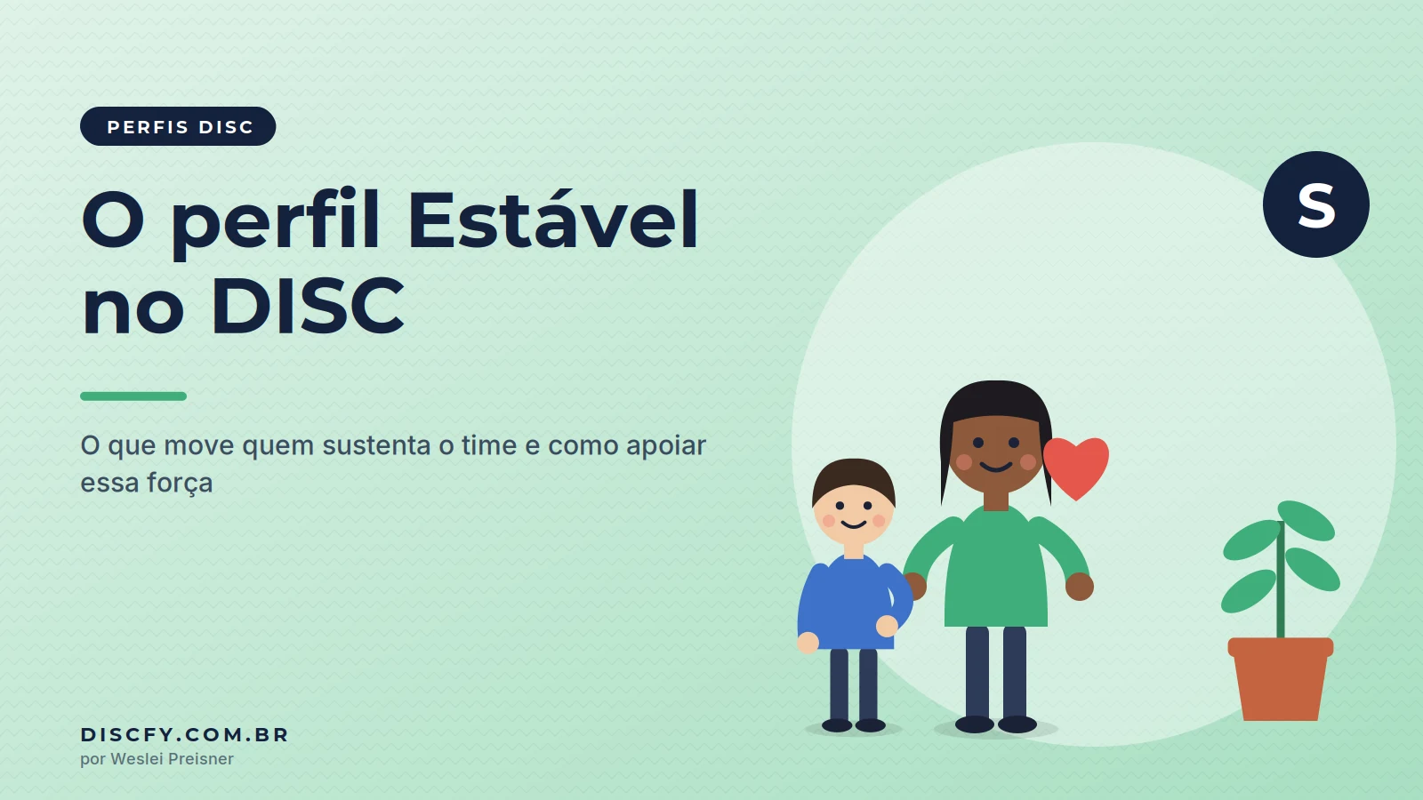 Ilustração de uma pessoa de verde segurando um coração ao lado de um colega e de uma planta, representando o perfil Estável do DISC