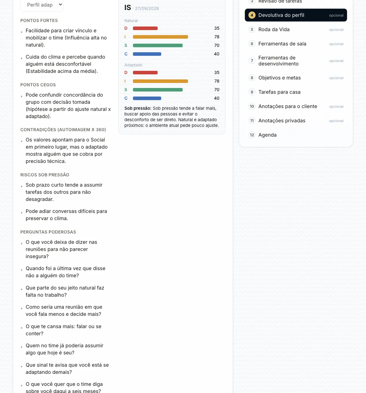 Passo Devolutiva do perfil na sessão: roteiro com pontos fortes, pontos cegos, contradições, riscos sob pressão e perguntas, ao lado do resumo DISC.